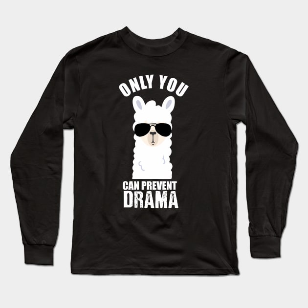 only you can prevent drama ilama Long Sleeve T-Shirt by Vortex.Merch